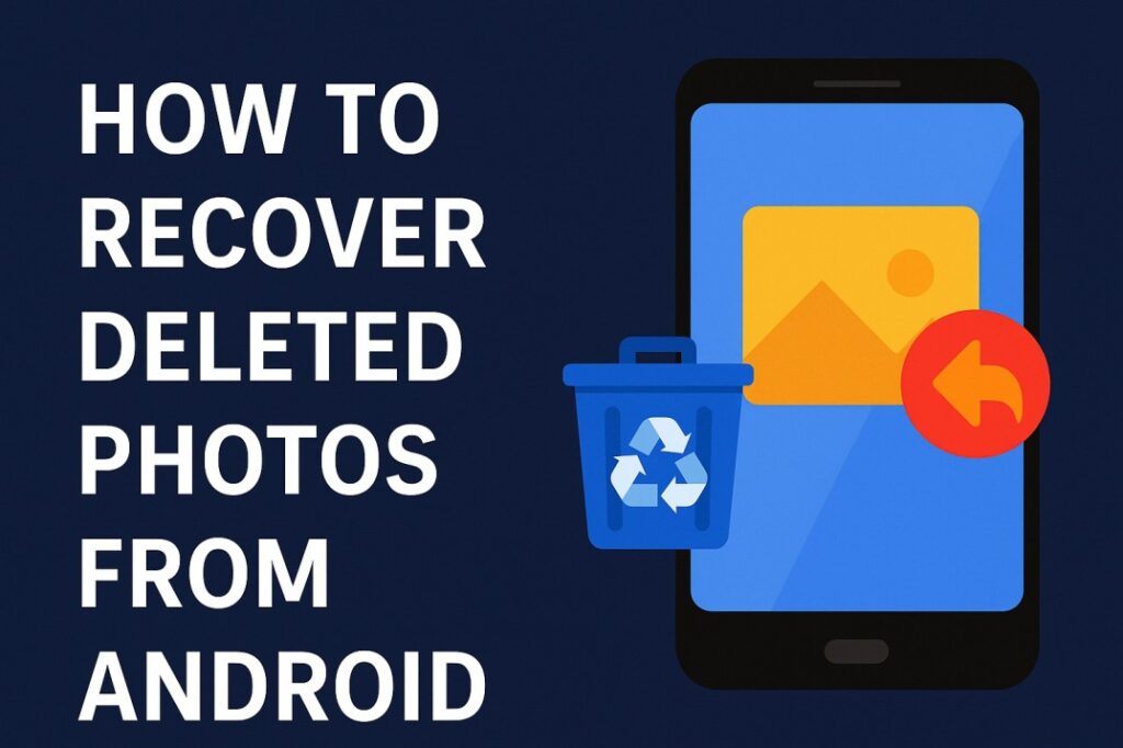 Illustration showing how to recover deleted photos from Android using apps, Google Photos, and backups