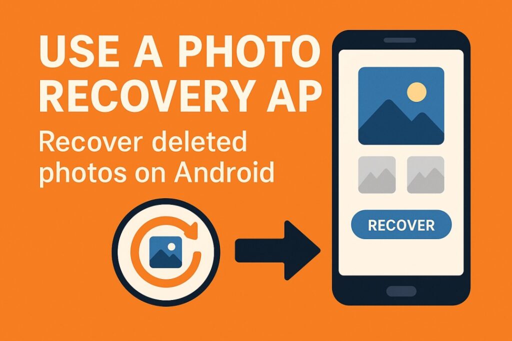 Use a photo recovery app to recover deleted photos from Android smartphone